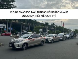 Vì sao giá cước taxi từng chiều khác nhau? Lựa chọn tiết kiệm chi phí