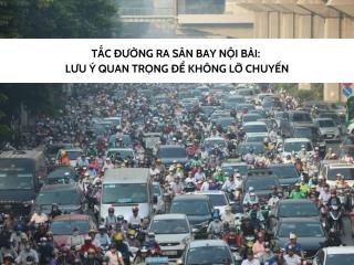 Tắc đường ra sân bay Nội Bài: Lưu ý quan trọng để không lỡ chuyến