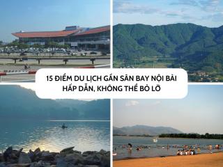 15 điểm du lịch gần sân bay Nội Bài hấp dẫn, không thể bỏ lỡ