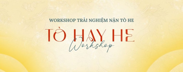 Đưa tò he đến gần với giới trẻ qua Workshop "TÒ HAY HE" - “Nặn tò he, nghe chuyện nghề"